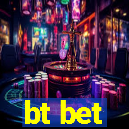 bt bet